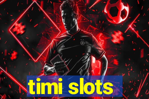 timi slots